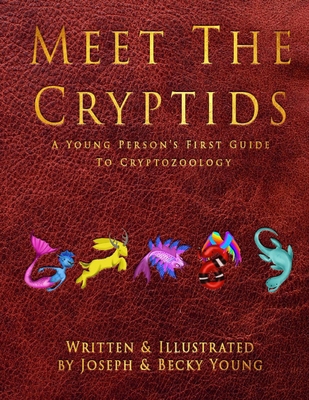 Meet The Cryptids: A Young Persons First Guide ... B0BZ37DSZT Book Cover