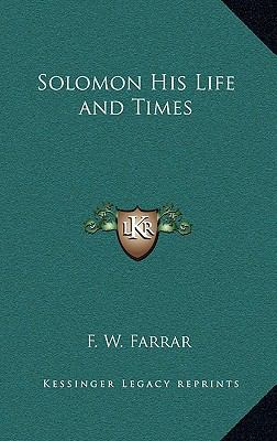 Solomon His Life and Times 1163331783 Book Cover
