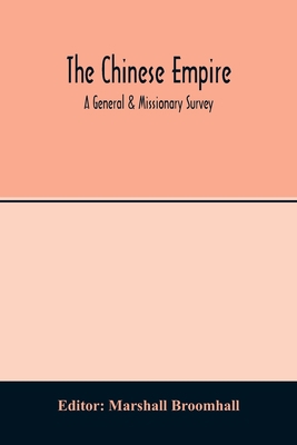 The Chinese empire: a general & missionary survey 9354013805 Book Cover