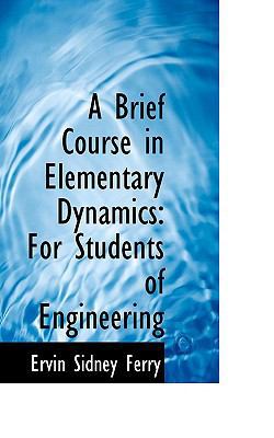 A Brief Course in Elementary Dynamics: For Stud... 0554609908 Book Cover