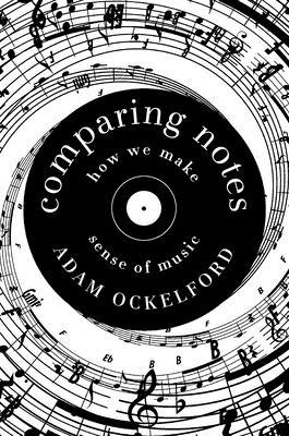 Comparing Notes: How We Make Sense of Music 1681777444 Book Cover