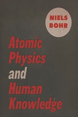 Atomic Physics and Human Knowledge 1773238574 Book Cover