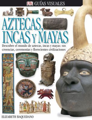 Aztecas, Incas y Mayas [Spanish] 0756604109 Book Cover