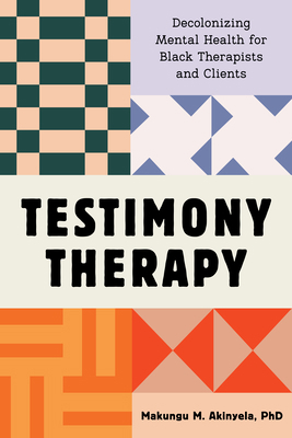 Testimony Therapy: Decolonizing Mental Health f... 1324082410 Book Cover
