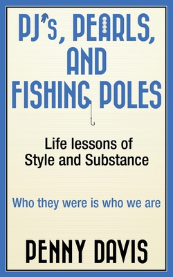 PJ's, Pearls and Fishing Poles: Life Lessons of... 1735478563 Book Cover
