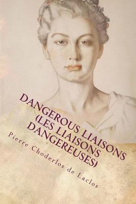 Dangerous Liaisons (Les Liaisons Dangereuses) 1533419574 Book Cover