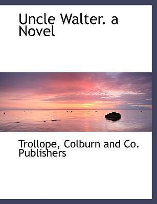 Uncle Walter. a Novel 1140484230 Book Cover