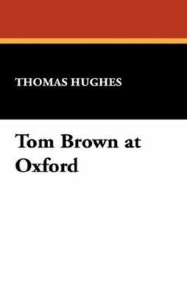 Tom Brown at Oxford 1434485986 Book Cover