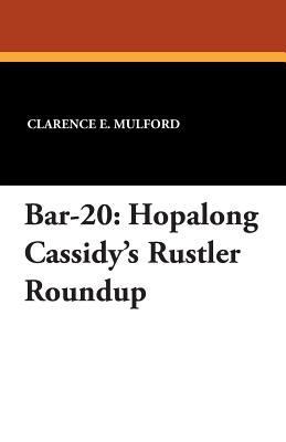 Bar-20: Hopalong Cassidy's Rustler Roundup 1434489566 Book Cover