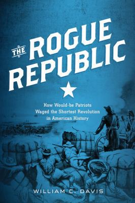 The Rogue Republic: How Would-Be Patriots Waged... 0151009252 Book Cover