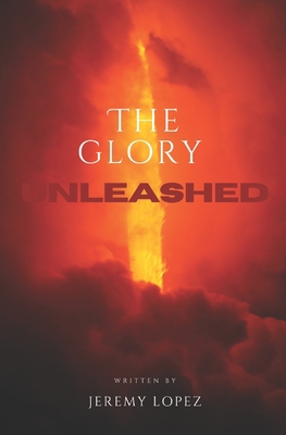 The Glory Unleashed B0C5P7SJ1S Book Cover