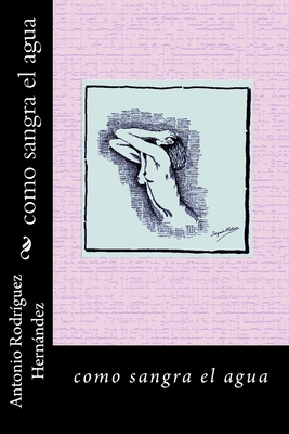 como sangra el agua [Spanish] 1497502942 Book Cover
