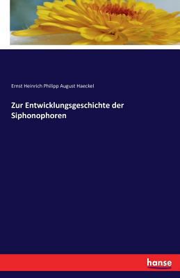 Zur Entwicklungsgeschichte der Siphonophoren [German] 3741155667 Book Cover
