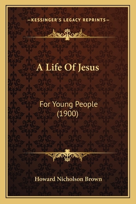 A Life Of Jesus: For Young People (1900) 1165269694 Book Cover