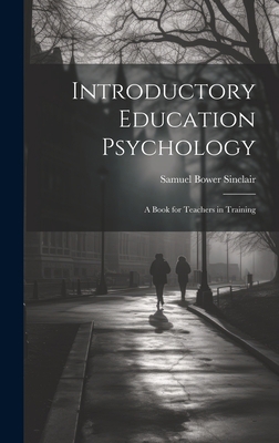 Introductory Education Psychology: A Book for T... 1019491000 Book Cover