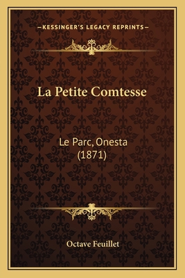 La Petite Comtesse: Le Parc, Onesta (1871) [French] 1167640551 Book Cover