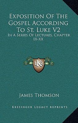 Exposition Of The Gospel According To St. Luke ... 1163658561 Book Cover