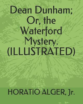 Dean Dunham; Or, the Waterford Mystery. (Illust... 1794167714 Book Cover