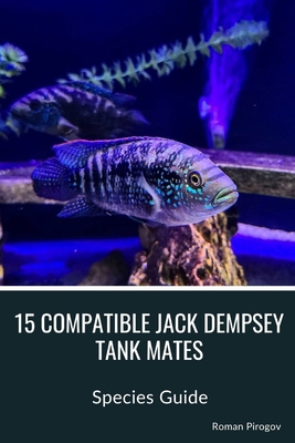 15 Compatible Jack Dempsey Tank Mates: Species ... B0CV84Y1V2 Book Cover