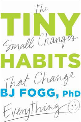Tiny Habits: The Small Changes That Change Ever... 0358003997 Book Cover