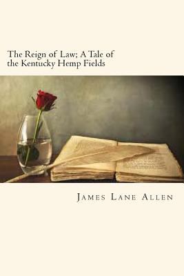 The Reign of Law; A Tale of the Kentucky Hemp F... 1720559953 Book Cover