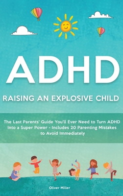 ADHD - Raising an Explosive Child: The Last Par... 1914909380 Book Cover