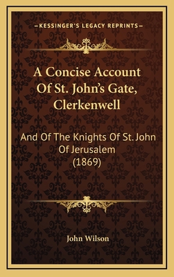 A Concise Account Of St. John's Gate, Clerkenwe... 1168826667 Book Cover