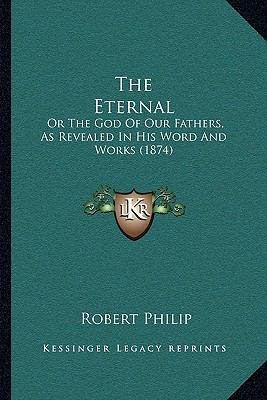 The Eternal: Or The God Of Our Fathers, As Reve... 1165101572 Book Cover