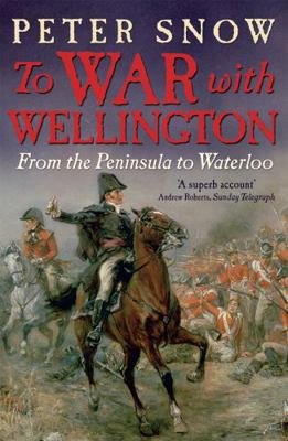 To War with Wellington: From the Peninsula to W... 184854104X Book Cover