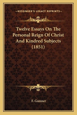 Twelve Essays On The Personal Reign Of Christ A... 1165142317 Book Cover