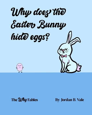 Why does the Easter Bunny hide eggs? B0C1JJZFWG Book Cover
