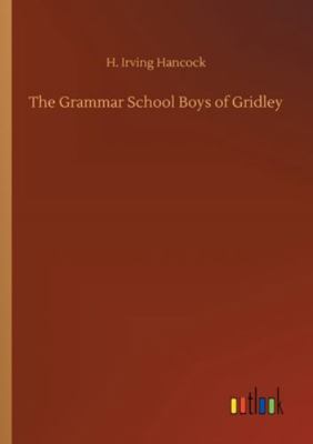 The Grammar School Boys of Gridley 3752316039 Book Cover