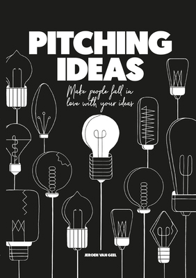 Pitching Ideas: Make People Fall in Love with Y... 9063695292 Book Cover