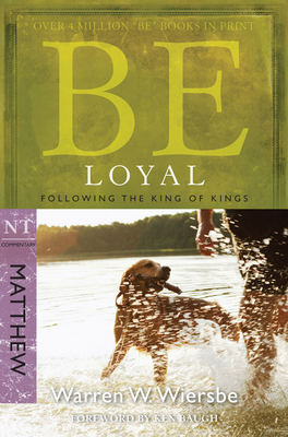 Be Loyal (Matthew): Following the King of Kings 1434767795 Book Cover