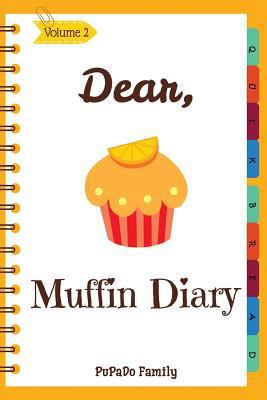 Dear, Muffin Diary: Make An Awesome Month With ... 1986658570 Book Cover