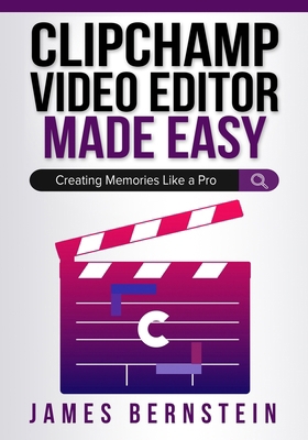 Clipchamp Video Editor Made Easy: Creating Memo... B0BRM1XT9J Book Cover