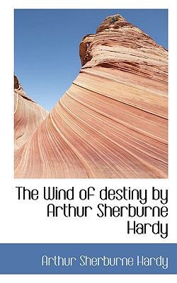 The Wind of Destiny by Arthur Sherburne Hardy 1116233363 Book Cover