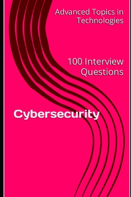 Cybersecurity: 100 Interview Questions B0C5KT2K9P Book Cover