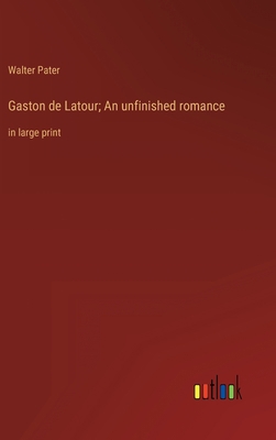 Gaston de Latour; An unfinished romance: in lar... 3368330691 Book Cover