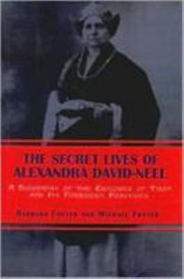 The Secret Lives of Alexandra David-Neel: A Bio... 1585673293 Book Cover