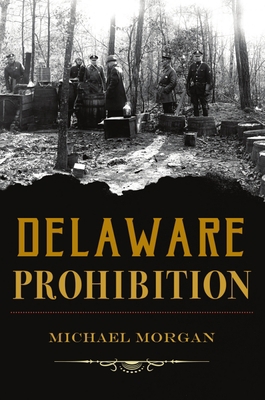 Delaware Prohibition 1467147443 Book Cover