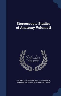 Stereoscopic Studies of Anatomy Volume 8 1340208539 Book Cover