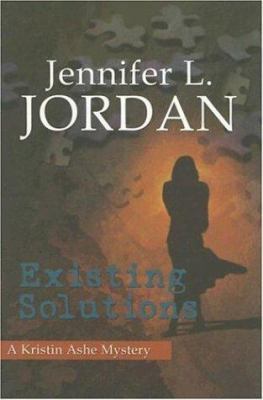 Existing Solutions: A Kristin Ashe Mystery B01CEUVG92 Book Cover