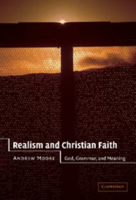 Realism and Christian Faith: God, Grammar, and ... 0521811090 Book Cover