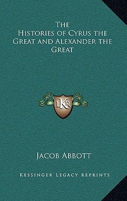 The Histories of Cyrus the Great and Alexander ... 1163206172 Book Cover