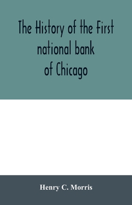 The history of the First national bank of Chica... 9354006914 Book Cover