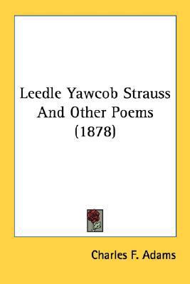 Leedle Yawcob Strauss And Other Poems (1878) 0548675481 Book Cover