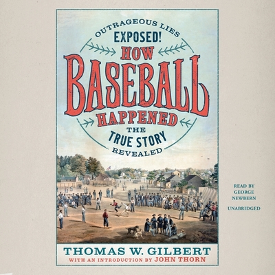 How Baseball Happened: Outrageous Lies Exposed!... 1665011734 Book Cover