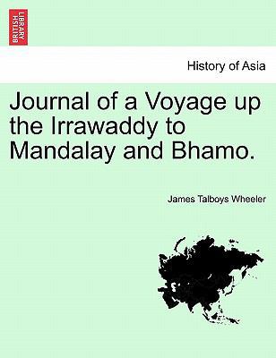 Journal of a Voyage Up the Irrawaddy to Mandala... 1241070431 Book Cover