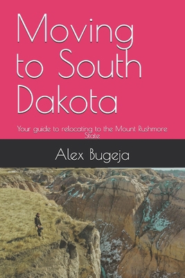 Moving to South Dakota: Your guide to relocatin... B0DQP74X27 Book Cover